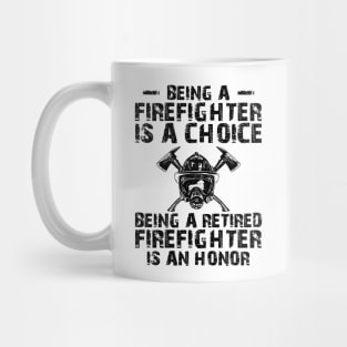 Firefighter - Being a retired firefighter is an honor Mug